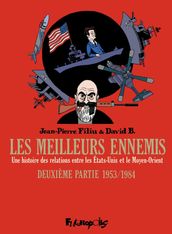 Les meilleurs ennemis (Deuxième Partie) - 1953/1984. Une histoire des relations entre les États-Unis et le Moyen-Orient