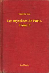 Les mysteres de Paris. Tome 5