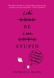 Let s Be Less Stupid