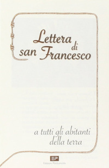 Lettera di san Francesco a tutti gli abitanti della terra - Francesco d