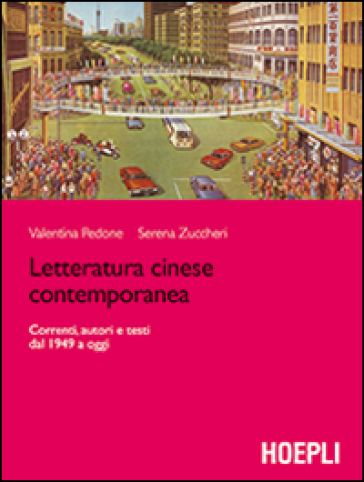 Letteratura cinese contemporanea. Correnti, autori e testi dal 1949 a oggi - Valentina Pedone - Serena Zuccheri