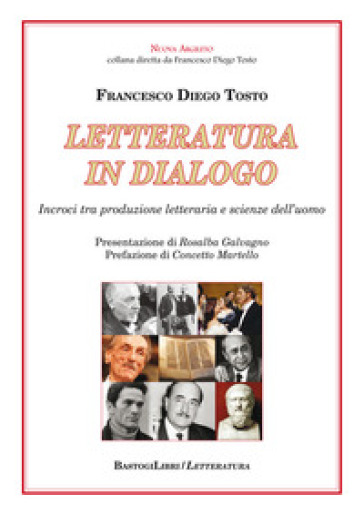 Letteratura in dialogo. Incroci tra produzione letteraria e scienze dell'uomo - Francesco Diego Tosto