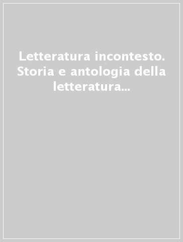 Letteratura incontesto. Storia e antologia della letteratura italiana. Metodi e strumenti. Per le Scuole superiori. Con ebook. Con espansione online. Vol. 1 - Marisa Carlà - Alfredo Sgroi