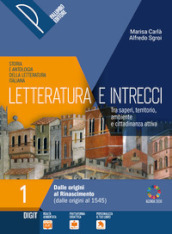 Letteratura e intrecci. Storia e antologia della letteratura italiana. Tra saperi, territorio, ambiente e cittadinanza attiva. Con Scritture e orientamento e percorsi di didattica digitale integrata. Per il triennio delle Scuole superiori. Con e-book. Con espansione online. Vol. 1