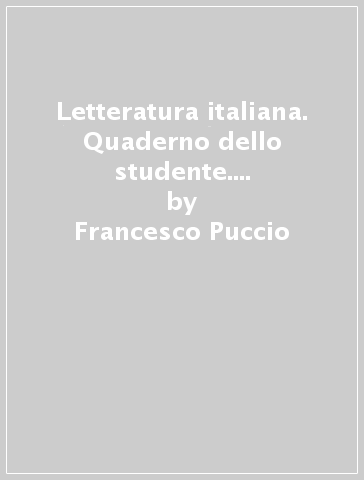 Letteratura italiana. Quaderno dello studente. Per le Scuole superiori. Vol. 2: Dal Rinascimento al verismo - Francesco Puccio - Giovanna Lauria