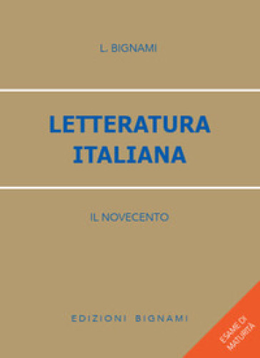 Letteratura italiana. Il Novecento - L. Bignami