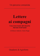 Lettere ai compagni. Una traversata del deserto durata trent anni