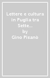 Lettere e cultura in Puglia tra Sette e Novecento. Studi e testi