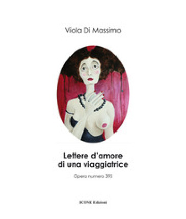 Lettere d'amore di una viaggiatrice. Ediz. illustrata - Viola Di Massimo