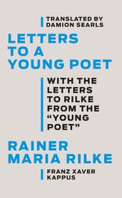 Letters to a Young Poet: With the Letters to Rilke from the   Young Poet  