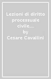 Lezioni di diritto processuale civile. Vol. 1: Parte generale e procedimento ordinario