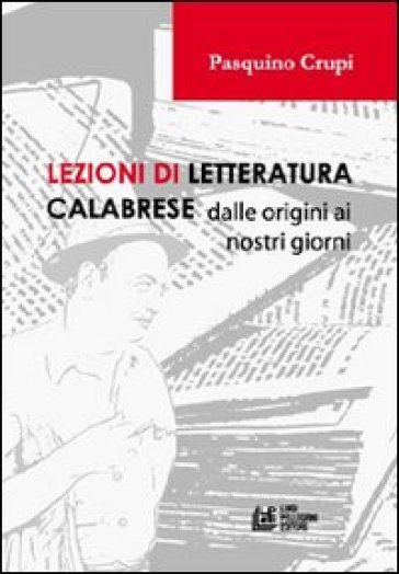 Lezioni di letteratura calabrese dalle origini ai nostri giorni - Pasquino Crupi