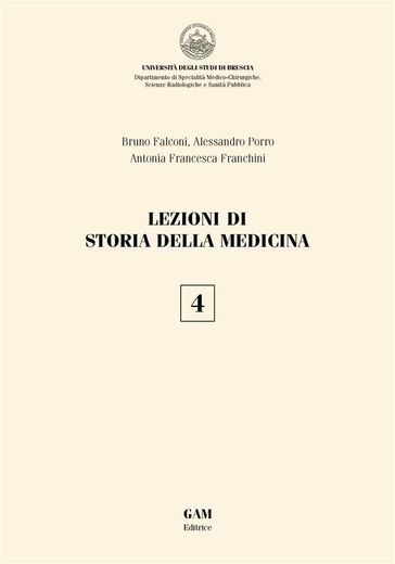 Lezioni di storia della medicina 4 - Alessandro Porro - Bruno Falconi - Antonia Francesca Franchini