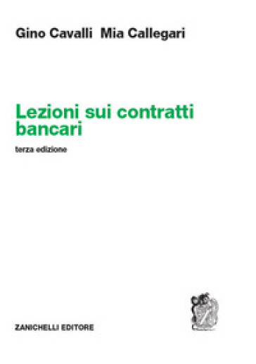 Lezioni sui contratti bancari - Gino Cavalli - Mia Callegari