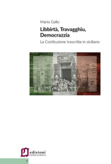 Libbirta', travagghiu, democrazzia. La Costituzione trascritta in siciliano - Mario Gallo