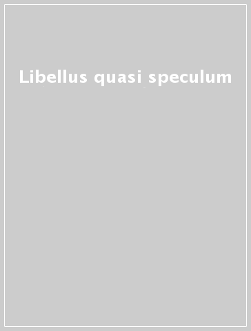 Libellus quasi speculum