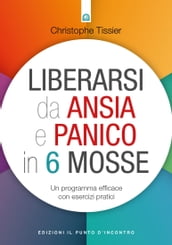 Liberarsi da ansia e panico in 6 mosse