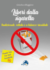 Liberi dalla sigaretta. Tradizionale, rollata e a tabacco riscaldato