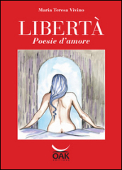 Libertà. Poesie d amore