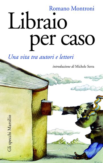 Libraio per caso - Michele Serra - Romano Montroni