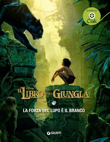 Il Libro della Giungla. La forza del lupo è il branco - Disney - Joshua Pruett - Scott Peterson