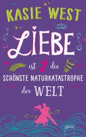 Liebe ist die schonste Naturkatastrophe der Welt