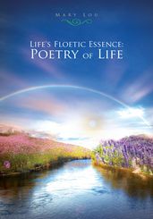 Life s Floetic Essence: Poetry of Life