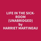 Life in the Sick-room (Unabridged)