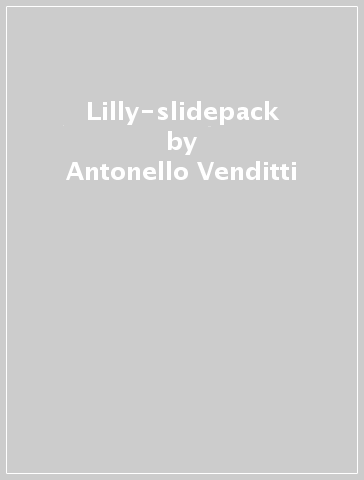 Lilly-slidepack - Antonello Venditti