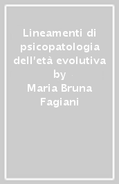 Lineamenti di psicopatologia dell età evolutiva