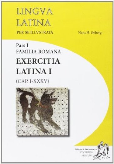 Lingua latina per se illustrata. Exercitia latina. Per i Licei e gli Ist. magistrali. Con espansione online. Vol. 1 - Hans H. Orberg