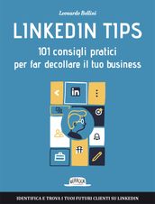 Linkedin Tips: 101 consigli pratici per far decollare il tuo business