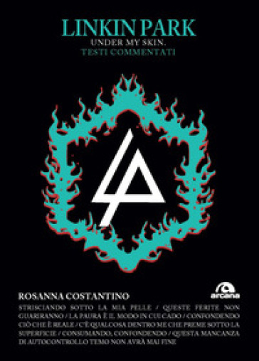 Linkin Park. Under my skin. Testi commentati - Rosanna Costantino