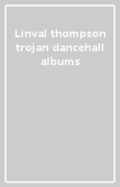 Linval thompson trojan dancehall albums