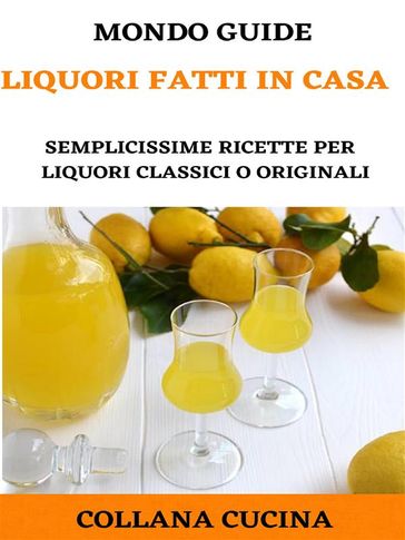 Liquori fatti in casa - MONDO GUIDE