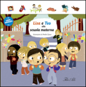 Lisa e Teo alla scuola materna. Libri animati. Ediz. illustrata