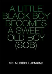 A Little Black Boy Becomes a Sweet Old Boy (Sob)