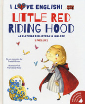 Little Red Riding Hood da un racconto dei fratelli Grimm. Livello 2. Ediz. italiana e inglese. Con audiolibro