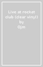 Live at rocket club (clear vinyl)