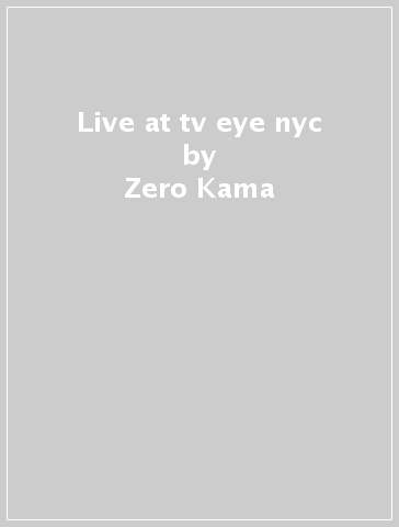 Live at tv eye nyc - Zero Kama