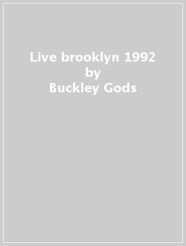 Live brooklyn 1992 - Buckley Gods & Monst