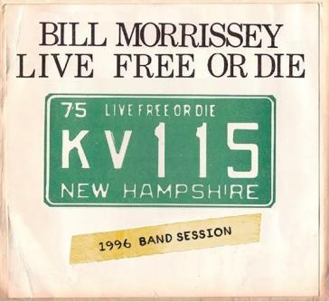 Live free or die - BILL MORRISSEY