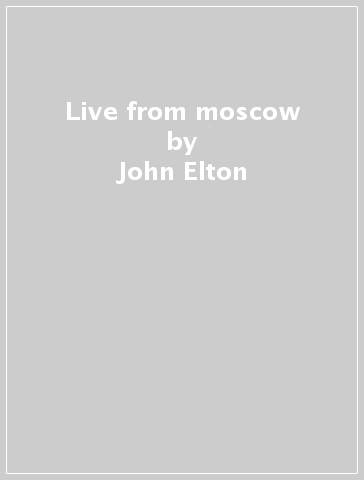 Live from moscow - John Elton & Cooper