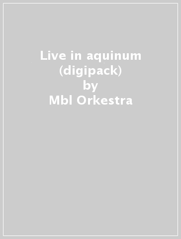 Live in aquinum (digipack) - Mbl Orkestra