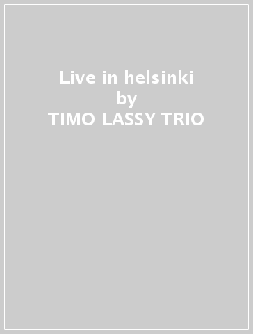 Live in helsinki - TIMO LASSY TRIO