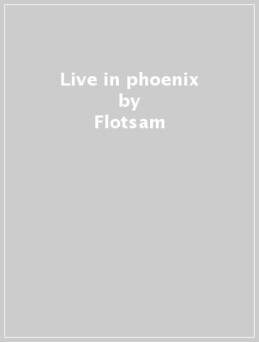 Live in phoenix - Flotsam & Jetsam