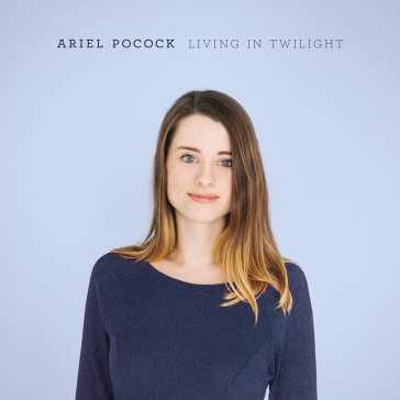 Living in twilight - ARIEL POCOCK