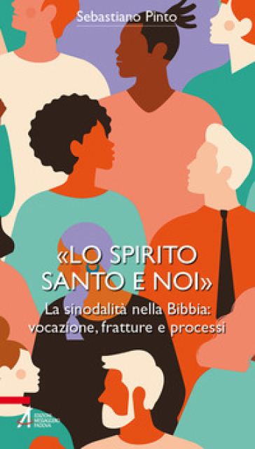 «Lo Spirito Santo e noi». La sinodalità nella Bibbia: vocazione, fratture e processi. Ediz. plastificata - Sebastiano Pinto