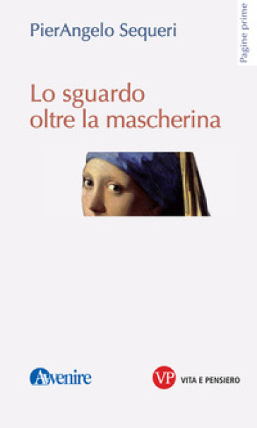 Lo sguardo oltre la mascherina - Pierangelo Sequeri