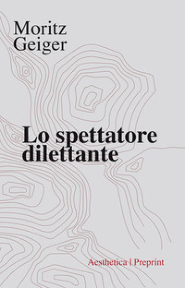 Lo spettatore dilettante - Moritz Geiger